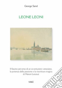 Leone Leoni libro di Sand George; Silvestri A. (cur.)