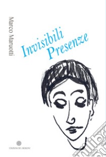 Invisibili presenze libro di Maruotti Marco