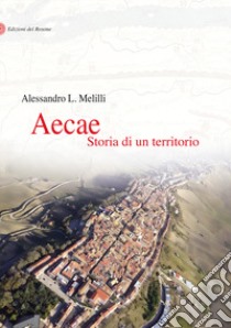 Aecae. Storia di un territorio libro di Melilli Alessandro Leonardo