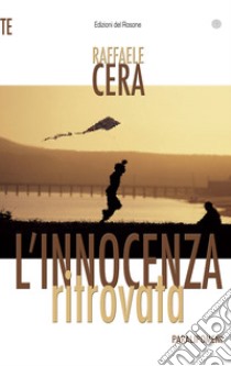 L'innocenza ritrovata. Paralipomeni libro di Cera Raffaele