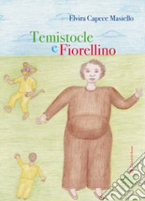 Temistocle e Fiorellino libro di Capece Masiello Elvira