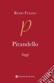 Pirandello. Saggi (1973-1975) libro di Fuiano Remo