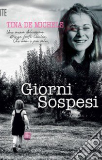 Giorni sospesi libro di De Michele Tina