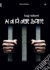 Al di là delle sbarre libro di Talienti Luigi