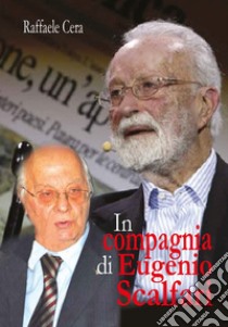 In compagnia di Eugenio Scalfari libro di Cera Raffaele