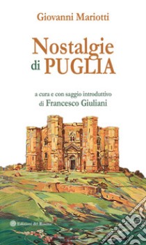 Nostalgie di Puglia libro di Mariotti Giovanni; Giuliani F. (cur.)