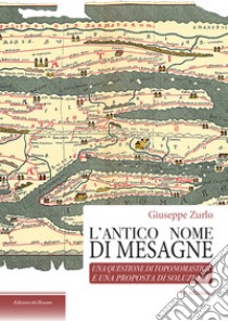 L'antico nome di Mesagne. Una questione di toponomastica libro di Zurlo Giuseppe