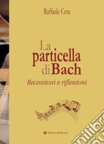 La particella di Bach libro di Cera Raffaele