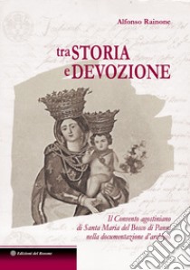 Tra storia e devozione Il Convento agostiniano di Santa Maria del Bosco di Panni nella documentazione d'archivio libro di Rainone Alfonso