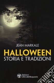 Halloween. Storia e tradizioni libro di Markale Jean