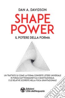 Shape power. Il potere della forma libro di Davidson A. Dan