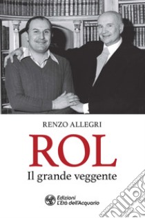 Rol. Il grande veggente libro di Allegri Renzo