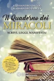 Il quaderno dei miracoli libro di Da Col Alessandro; Pancia Alessandro