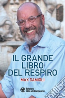Il grande libro del respiro libro di Damioli Max