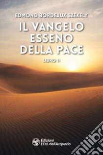 Il vangelo esseno della pace. Vol. 2 libro di Bordeaux Székely Edmond