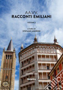 Racconti emiliani. Vol. 2 libro di Andrini S. (cur.)