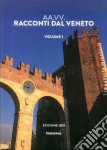 Racconti dal Veneto. Edizione 2018. Vol. 1 libro