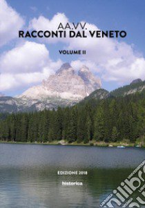 Racconti dal Veneto. Edizione 2018. Vol. 2 libro