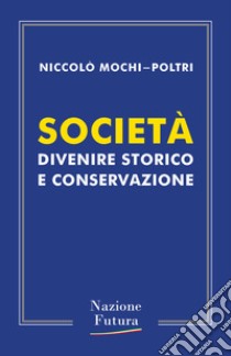 Società. Divenire storico e conservazione libro di Mochi-Poltri Niccolò