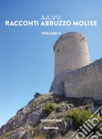 Racconti Abruzzo e Molise. Vol. 2 libro