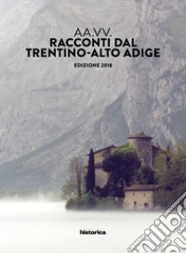 Racconti dal Trentino-Alto Adige 2018 libro