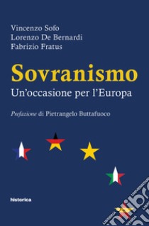 Sovranismo. Un'occasione per l'Europa libro di De Bernardi Lorenzo; Fratus Fabrizio; Sofo Vincenzo