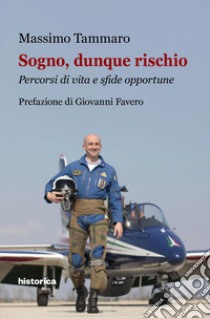 Sogno, dunque rischio. Percorsi di vita e sfide opportune libro di Tammaro Massimo