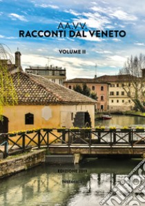 Racconti dal Veneto. Edizione 2019. Vol. 2 libro