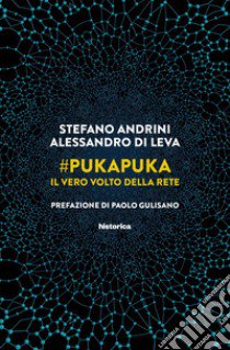 #PukaPuka. Il vero volto della rete libro di Andrini Stefano; Di Leva Alessandro