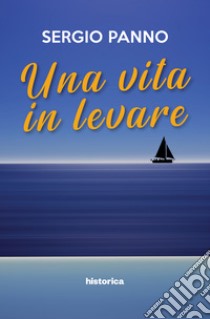 Una vita in levare libro di Panno Sergio