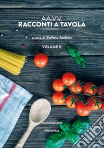 Racconti a tavola 2019. Vol. 2 libro di Andrini S. (cur.)