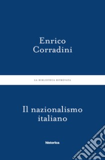 Il nazionalismo italiano libro di Corradini Enrico