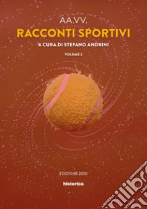 Racconti sportivi 2020. Vol. 2 libro di Andrini S. (cur.)