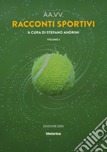 Racconti sportivi 2020. Vol. 3 libro di Andrini S. (cur.)