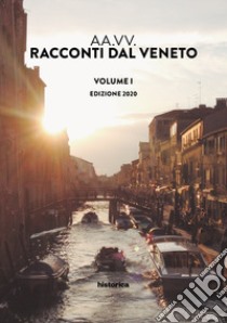 Racconti dal Veneto. Edizione 2020. Vol. 1 libro