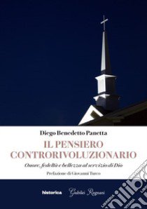 Il pensiero controrivoluzionario. Onore, fedeltà e bellezza al servizio di Dio libro di Panetta Diego Benedetto