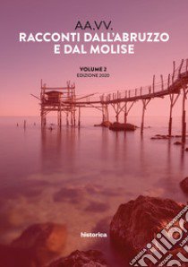 Racconti dall'Abruzzo e dal Molise 2020. Vol. 2 libro