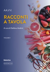 Racconti a tavola. Vol. 1 libro di Andrini S. (cur.)