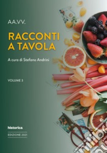 Racconti a tavola. Vol. 3 libro di Andrini S. (cur.)