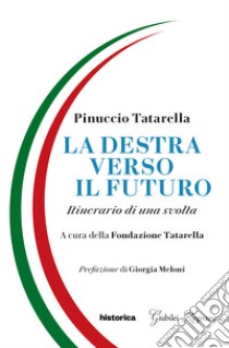 La destra verso il futuro. Itinerario di una svolta libro di Tatarella Pinuccio