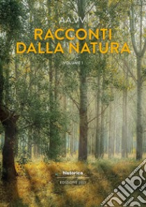 Racconti dalla natura. Edizione 2021. Vol. 1 libro