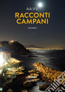 Racconti campani 2022. Vol. 2 libro