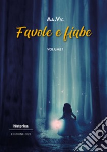 Favole e fiabe 2022. Vol. 1 libro