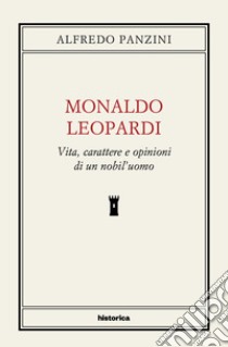 Monaldo Leopardi. Vita, caratteri e opinioni di un nobil'uomo libro di Panzini Alfredo