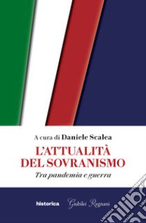 L'attualità del sovranismo. Tra pandemia e guerra libro di Scalea D. (cur.)