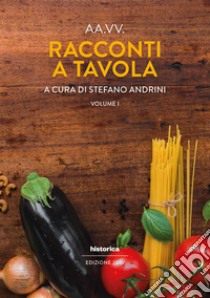 Racconti a tavola 2022. Vol. 1 libro di Andrini S. (cur.)