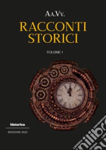 Racconti storici 2022. Vol. 1 libro