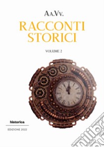 Racconti storici 2022. Vol. 2 libro