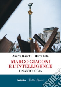 Marco Giaconi e l'intelligence. Un'antologia libro di Bianchi Andrea; Rota Marco