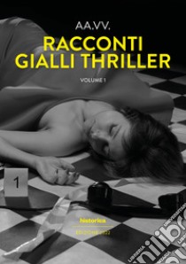 Racconti gialli thriller 2022. Vol. 1 libro